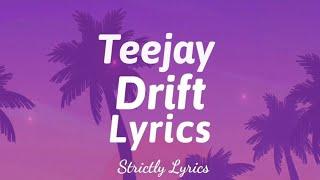 Teejay - Drift Lyrics | Strictly Lyrics