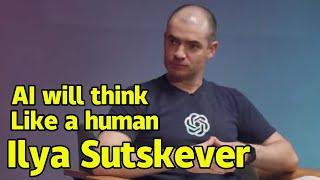 Ilya Sutskever |AI will have a human brain that can think for itself |AI security be taken seriously