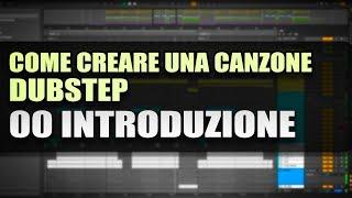 00 Come creare una canzone dubstep - INTRODUZIONE