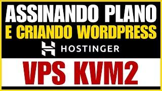 Assinando Plano de Hospedagem VPS KVM2 da Hostinger e Criando Site WORDPRESS Tutorial Completo 2025