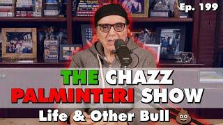 Life and Other Bull  Pt. 4 | Chazz Palminteri Show | EP 199