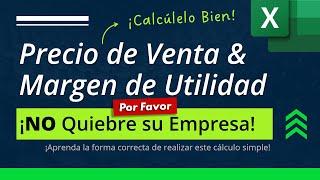 🟢 PRECIO DE VENTA y MARGEN DE UTILIDAD Bien Calculado (Por favor: NO Quiebre su Empresa)