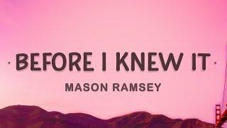 [1 HOUR ] Mason Ramsey - Before I Knew It (Lyrics)