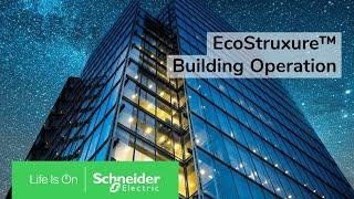 EcoStruxure™ Building Operation: flexible, scalable and open BMS | Schneider Electric