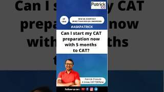 Can I start my CAT preparation with 5 months to CAT? | AskPatrick | Patrick Dsouza