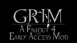 GRIM (Fallout 4 Early Access Mod Showcase)