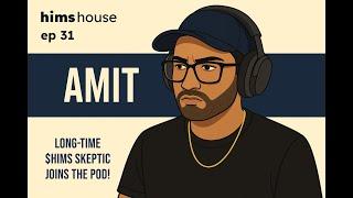 Ep 31 - The Amit Episode: Pitching HIMS to a Long-Time Skeptic