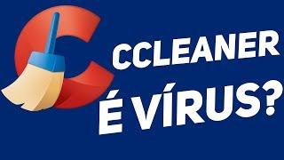 CCLEANER POSSUI V!RUS? É SEGURO USAR?