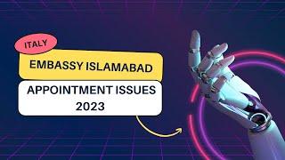 Italy embassy Islamabad appointment issues 2023