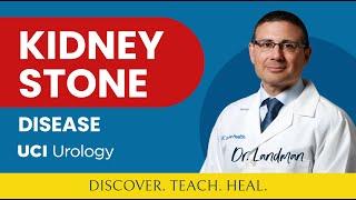 Kidney Stone Disease By Dr. Jaime Landman - UC Irvine Department of Urology