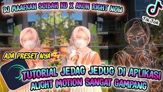 tutorial jedag jedug alight motion dj maafkan soibah ku x akon right now//ada preset nya