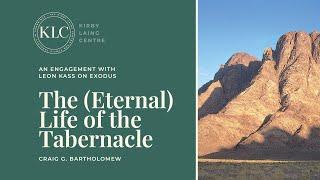 The (Eternal) Life of the Tabernacle: YHWH's Dwelling Amidst his People | Craig Bartholomew