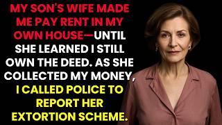 My Son's Wife Made Me Pay Rent in My Own House—Until She Learned I Still Own The Deed