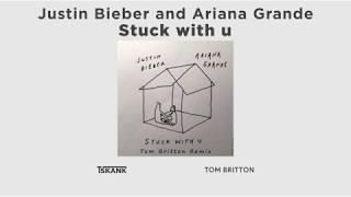 Ariana Grande, Justin Bieber - Stuck with U (Tom Britton remix)