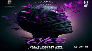 Eyes | Aly Manjh | True Rebellion Music | Hermen Music | Latest punjabi songs 2025
