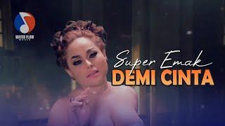 DEMI CINTA - SUPER EMAK (Official Music Video)