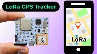 DIY LoRa Based Low Power GPS Tracker | Live Location Tracking in Google Maps