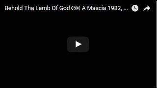 Behold The Lamb Of God  ℗© A Mascia 1982, 2016