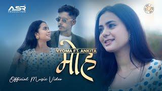 "MOHA" - VYOMA Ft. Ankita |Shweta mishra (Official Music Video) | 2021