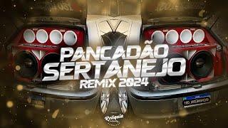 PANCADÃO SERTANEJO REMIX 2024 - PANCADÃO AUTOMOTIVO 2024 - SELEÇÃO REMIX SERTANEJO 2024 AGOSTO 03