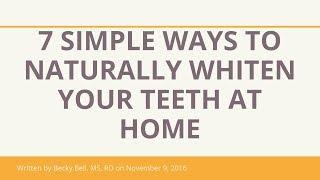 7 SIMPLE WAYS TO NATURALLY WHITEN YOUR TEETH AT HOME  DaIly Personal Care Products