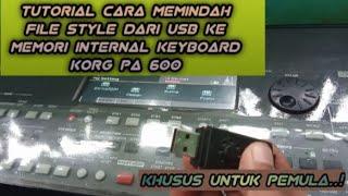 Cara memindahkan Style dari Usb ke memori internal  Keyboard (Korg Pa 600)