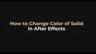 How to Change Color of Solid in After Effects - AEjuice Tutorials