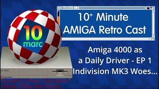 Amiga 4000 as a Daily Driver EP 1 - Indivision MK3 Woes...