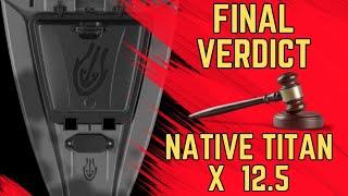 NATIVE TITAN X 12.5 - Final Verdict