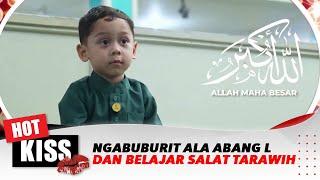 Ngabuburit Ala Abang L dan Pintarnya Abang L Belajar Salat Tarawih | Hot Kiss