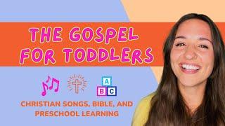 Christian Toddler Learning! The Gospel for Toddlers with Ms. Lettie! Preschool, Bible, and Songs!