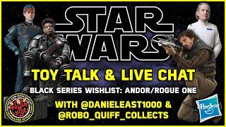 Star Wars Toy Talk & Live Chat | ANDOR/ROGUE ONE WISHLIST | @danieleast1000 @Robo_Quiff_Collects