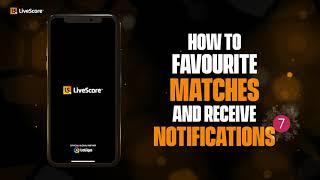 How to Favourite a Match on the LiveScore App | LiveScore