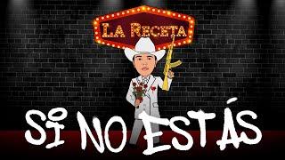 La Receta - Si No Estás (Video Lyric)