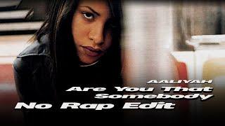 Aaliyah — Are You that Somebody [Ahleeyah's No Rap Edit]