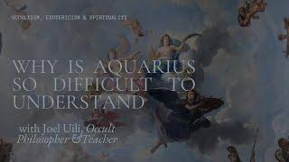 Why Is Aquarius So Difficult To Understand