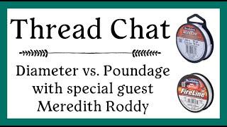 Thread Chat with Meredith Roddy - (Diameter vs. Poundage)