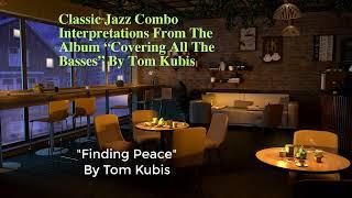 "Finding Peace" By Tom Kubis Featuring Trey Henry on Bass