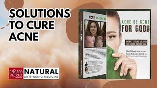 Solutions to Acne Cure ǀ Dr. Nick Delgado PhD