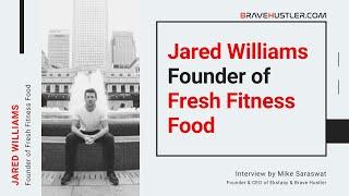 Jared Williams Founder of Fresh Fitness Food