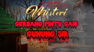 MISTERI GERBANG PINTU GHAIB GUNUNG SIR