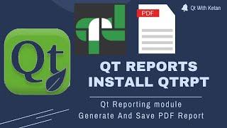 Qt Reports Part-1 | Generate And Save PDF Reports | Install QtRPT | QtRPT Tutorial