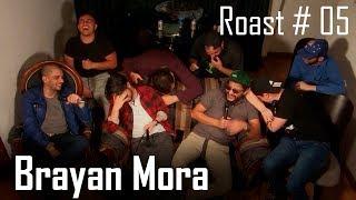 ROAST #05 -  Brayan Mora