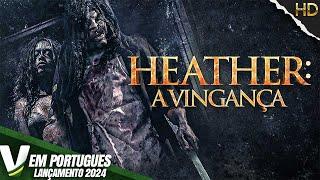 HEATHER: A VINGANÇA | LANÇAMENTO 2024 | HORROR | FILME COMPLETO DUBLADO EM PORTUGUÊS