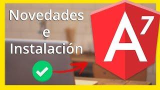 Angular 7: Novedades e Instalación paso a paso y sin problemas  Curso de Angular 7 en Español