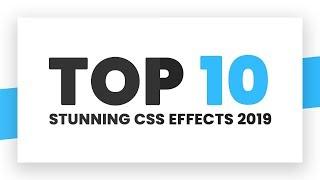 Top 10 Stunning CSS Effects 2019