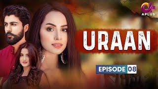 Uraan - Episode 08 | Aplus Dramas | Ali Josh, Nimra Khan, Salman Faisal | Pakistani Drama | CI1O