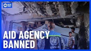 Israel Bans UN Aid Agency From Operating In Gaza | 10 News First