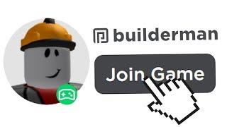 I Joined BUILDERMAN'S ROBLOX Game..