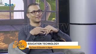 DAY BREAK SHOW: Education Technology - The Future Of Education In Nigeria  | TRUST TV